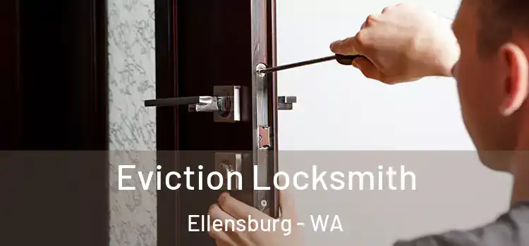  Eviction Locksmith Ellensburg - WA