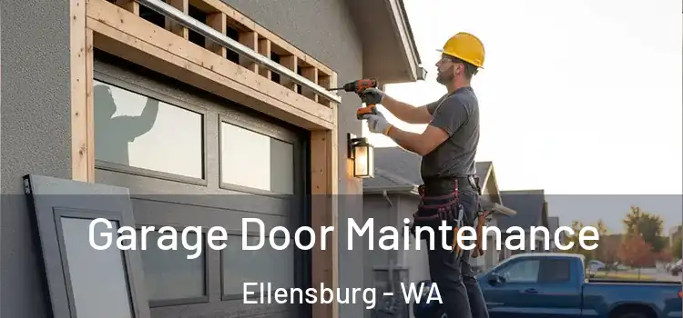 Garage Door Maintenance Ellensburg - WA