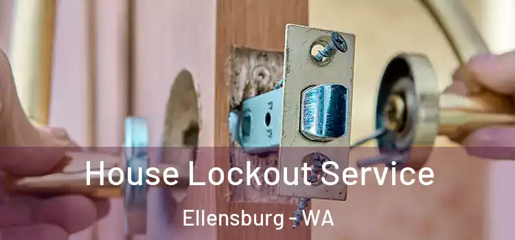  House Lockout Service Ellensburg - WA