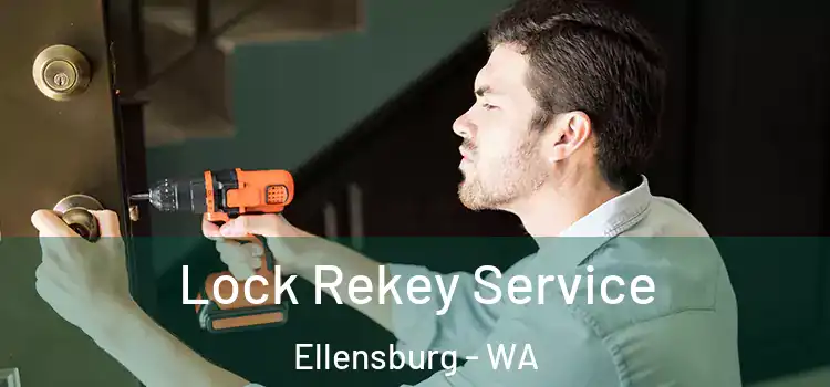  Lock Rekey Service Ellensburg - WA