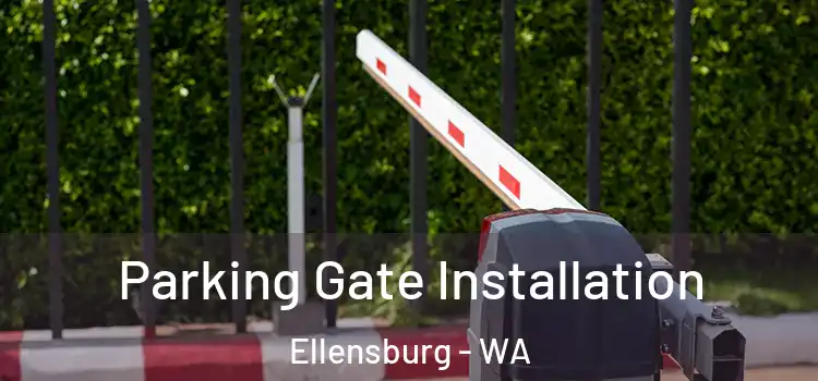  Parking Gate Installation Ellensburg - WA