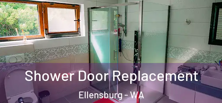  Shower Door Replacement Ellensburg - WA